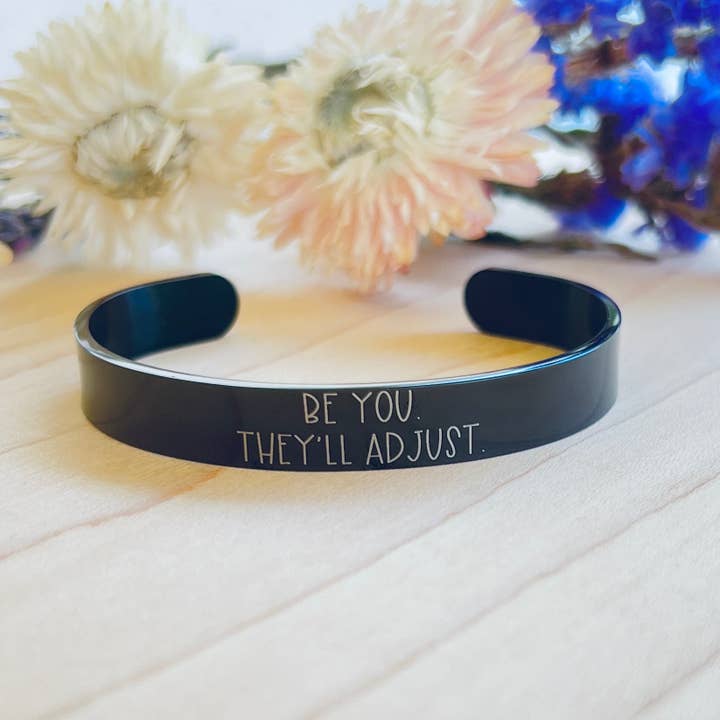 Be you. They'll adjust. | Cuff Bracelet for wholesale by Write Me Wicked
