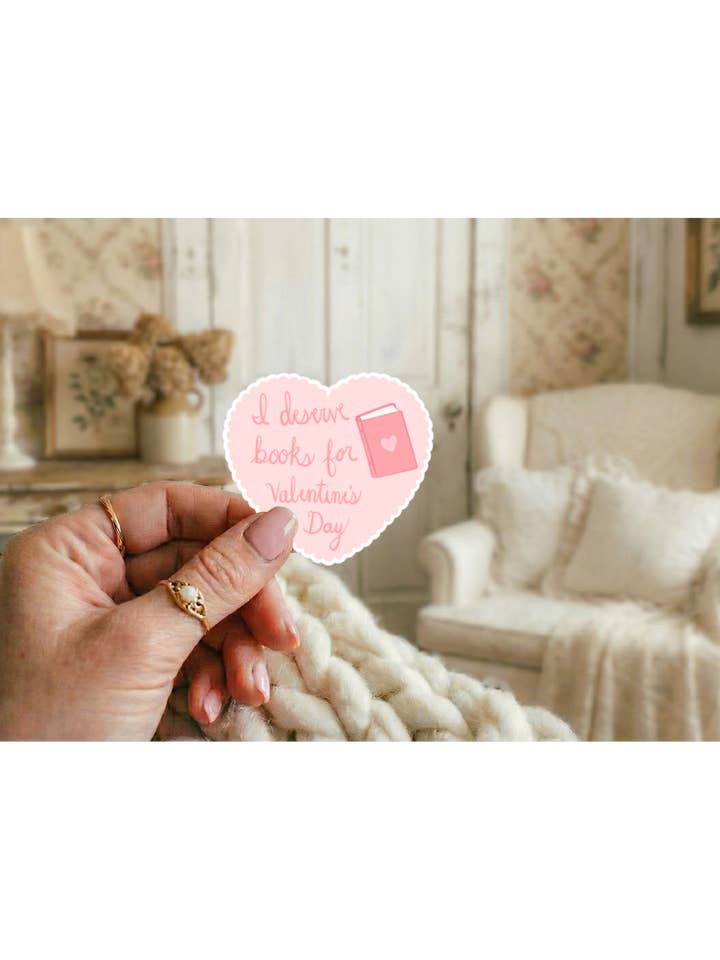I Deserve Books for Valentine's Day Vinyl Sticker for wholesale by StoryKnits