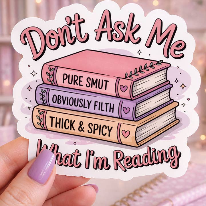 Don't Ask Me What I'm Reading Smut Reader Die Cut Sticker for wholesale by Auburn Row Design
