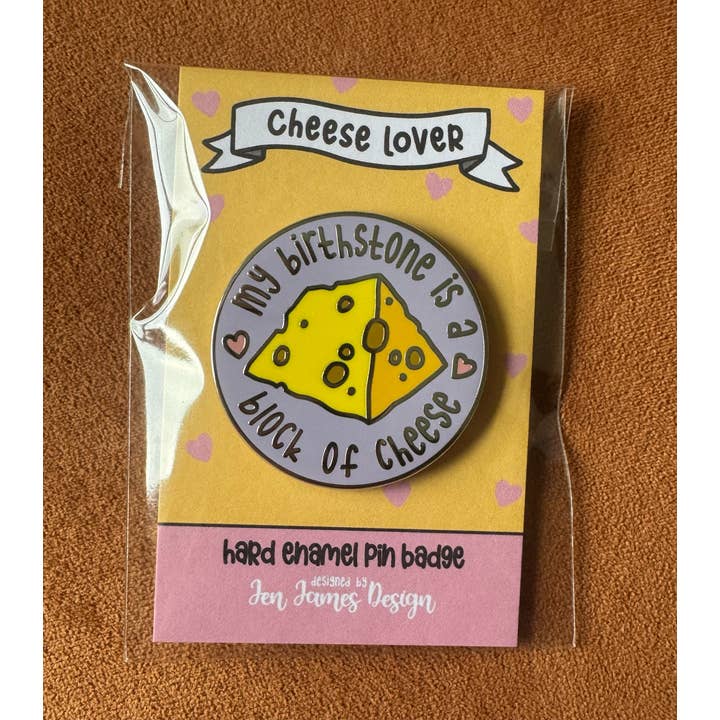 Jen James Design - Wholesale Lapel Pin/Button - 'My Birthstone Is a Block of Cheese' Hard Enamel Pin2