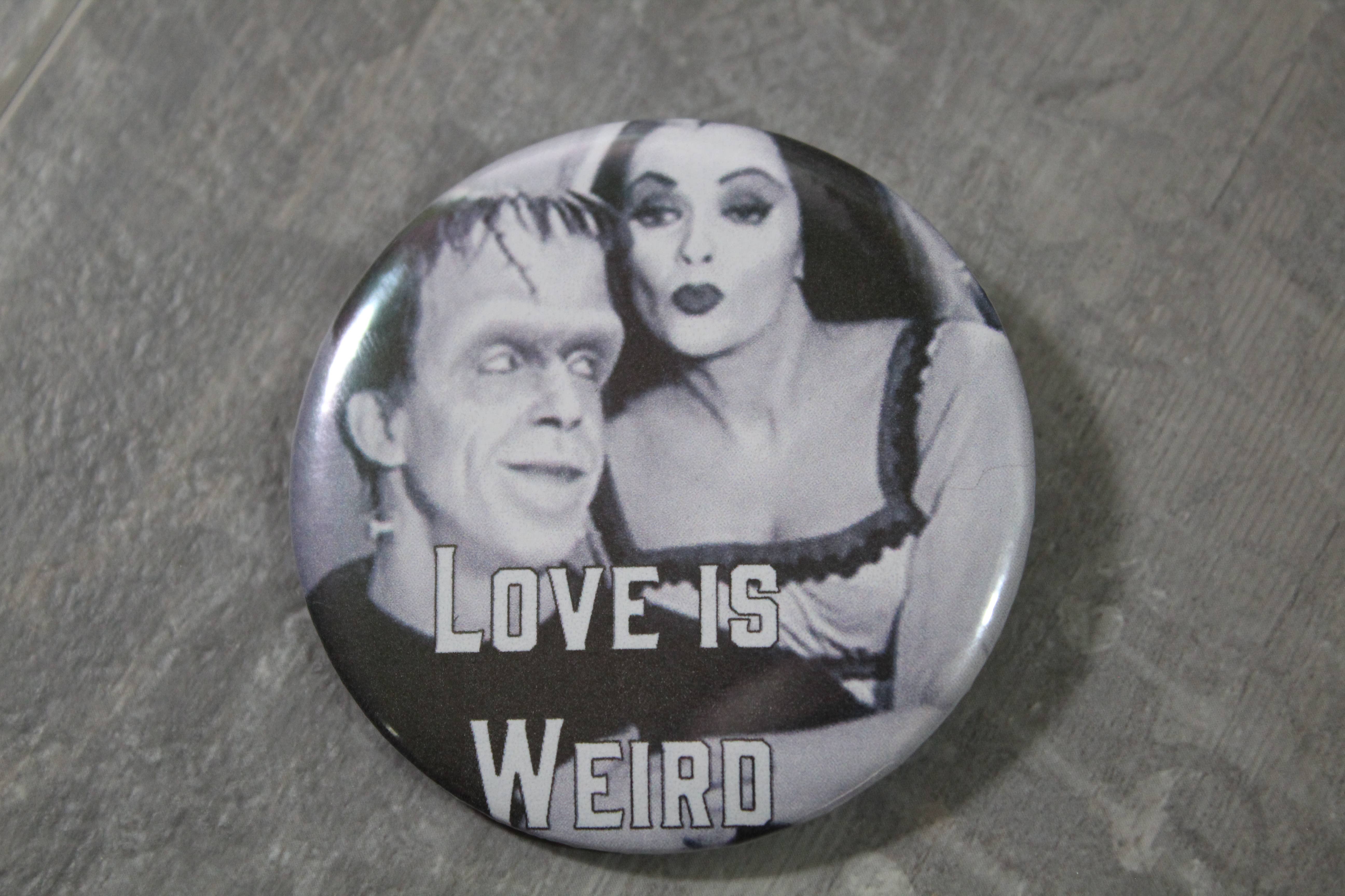 Raven Design - Wholesale Lapel Pin/Button - Love is Weird- the Monsters //metal backed button 2.25 in1