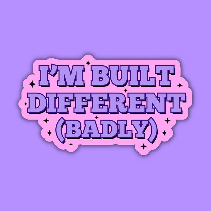Adesivo I'm Built Different (Badly) per la vendita all'ingrosso da parte di Troublesome Heart