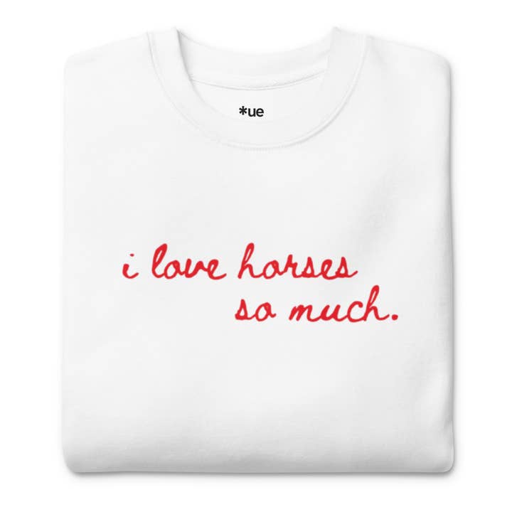 Unisex Premium Sweatshirt - I Love Horses (Austin Sign) for wholesale by un.sus.tain.a.ble equestrian