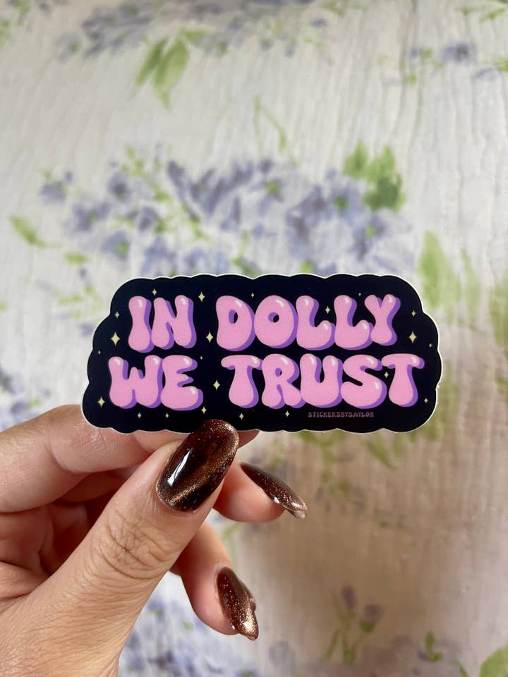In Dolly Parton We Trust Cute Girly Vinyl Sticker for wholesale by Stickers by Saylor