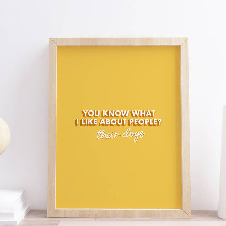 Vous savez ce que j'aime chez les gens ? Leurs chiens citation Typographie Yellow Print pour la vente par Design By Emma