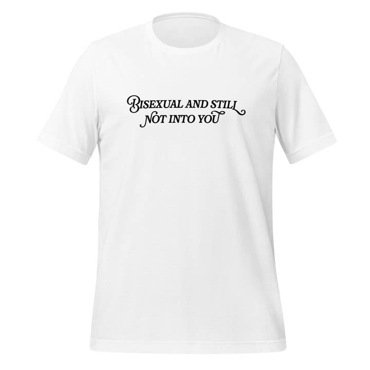 Bisexual And Still Not Into You Unisex T-Shirt for wholesale by Gay Pride Apparel