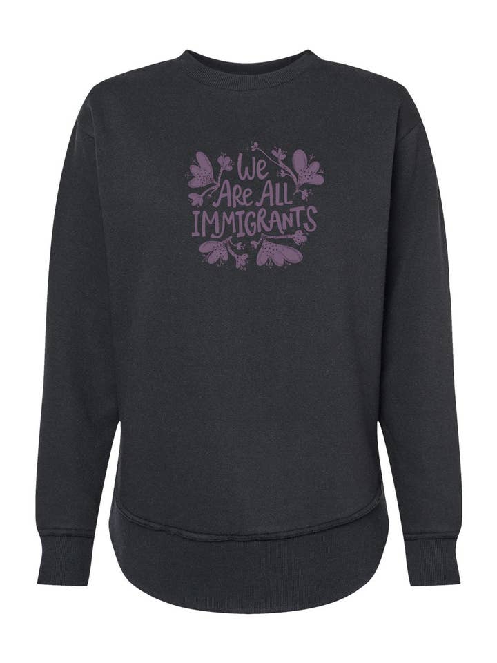 Megan Lee Designs - Wholesale Graphic Sweatshirt - Women's - We are all Immigrants Weekend Sweatshirt Screen Print1
