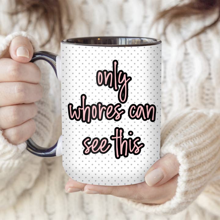 The Pretty Things - Wholesale Coffee Mug - Only Whores Can See This | Mug