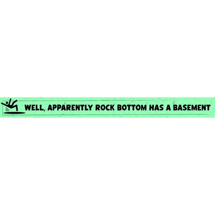 Eh bien, apparemment, Rock Bottom a un sous-sol pour la vente par WitWords by M&W Design Co.