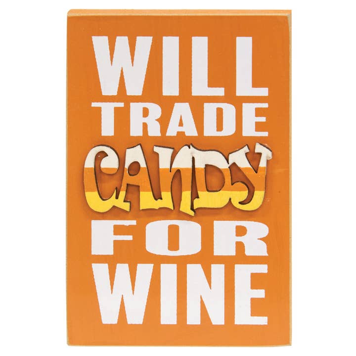 Will Trade Candy For Wine Block Sign for wholesale by Col House Designs