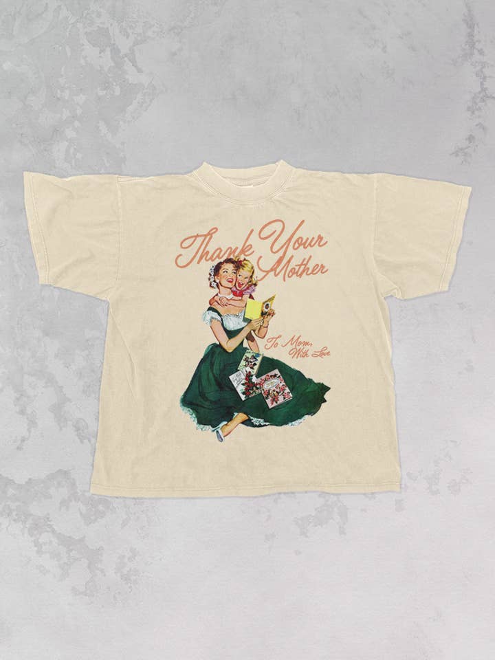 Thank Your Mother, Mother's Day Oversized T-Shirt for wholesale by The Clandestine Underground