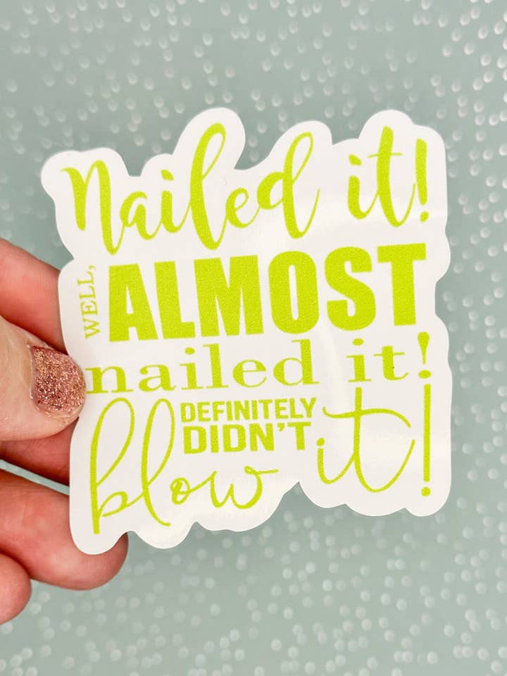 Nailed it! Well, Almost Nailed it Sticker for wholesale by Hales Yeah Design