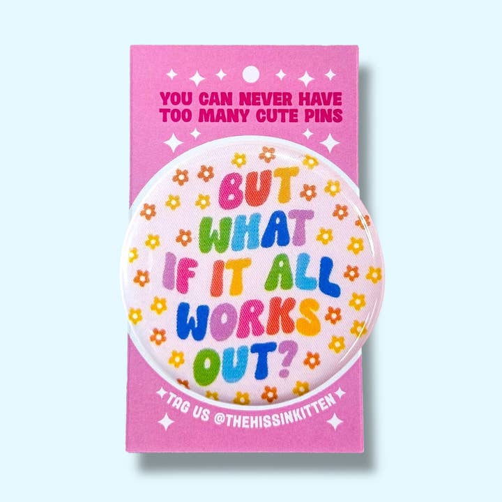 But What if it All Works Out (Button or Magnet!) for wholesale by The Hissin' Kitten