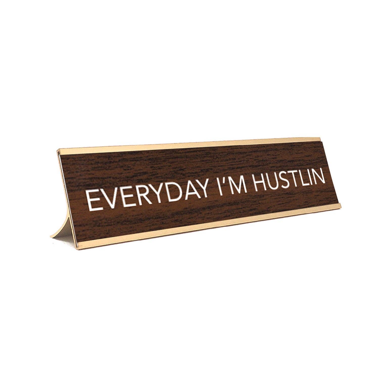 AAHS Enterprises - Wholesale Desk/Tabletop Sign - "Everyday I'm Hustlin"  (brown w/gold frame) *0
