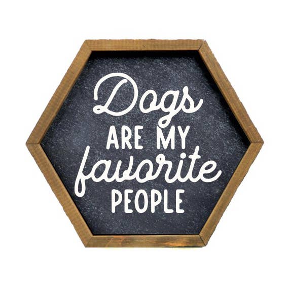 Dogs Are My Favorite People Rustic Wood Hexagon Signs for wholesale by Home Accents By Driftless