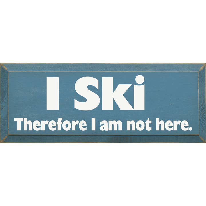 Panneau en bois I Ski Therefore I am Not Here pour la vente par SAWDUST CITY