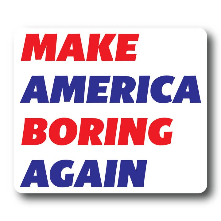 Make America Boring Again Sticker for wholesale by House of Swank Clothing