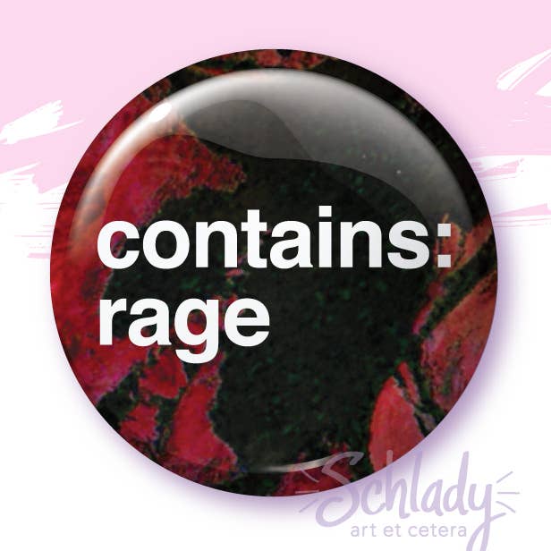 Schlady - Wholesale Lapel Pin/Button - Contains Rage - Button Pin0