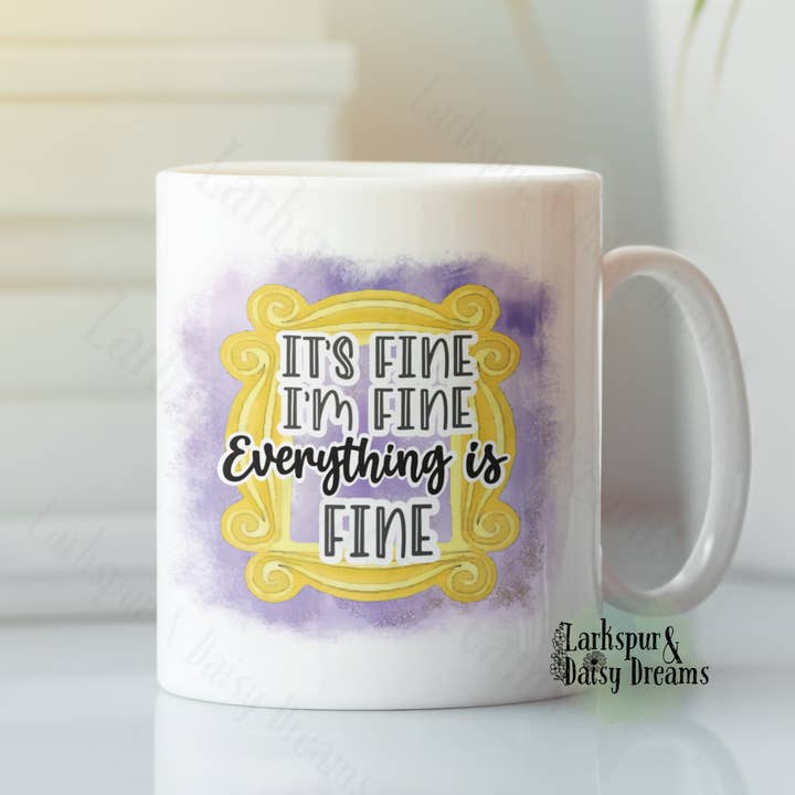 It's Fine I'm Fine Everything Is Fine Mug for wholesale by Larkspur & Daisy Dreams
