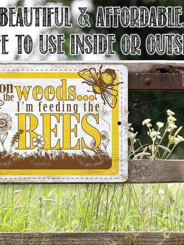 Pardon the Weeds I'm Feeding the Bees - Metal Sign for wholesale by Lone Star Art Metal Signs