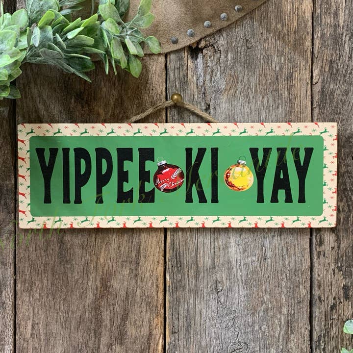 North Fork Mercantile - Wholesale Sign - YIPPEE KI YAY, Funny Christmas Sign