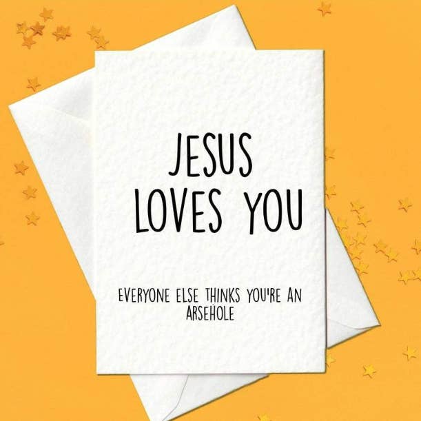 Prickly Cards – wholesale Birthday card – Jesus Loves You... Everyone Else Thinks You're An Arsehole -