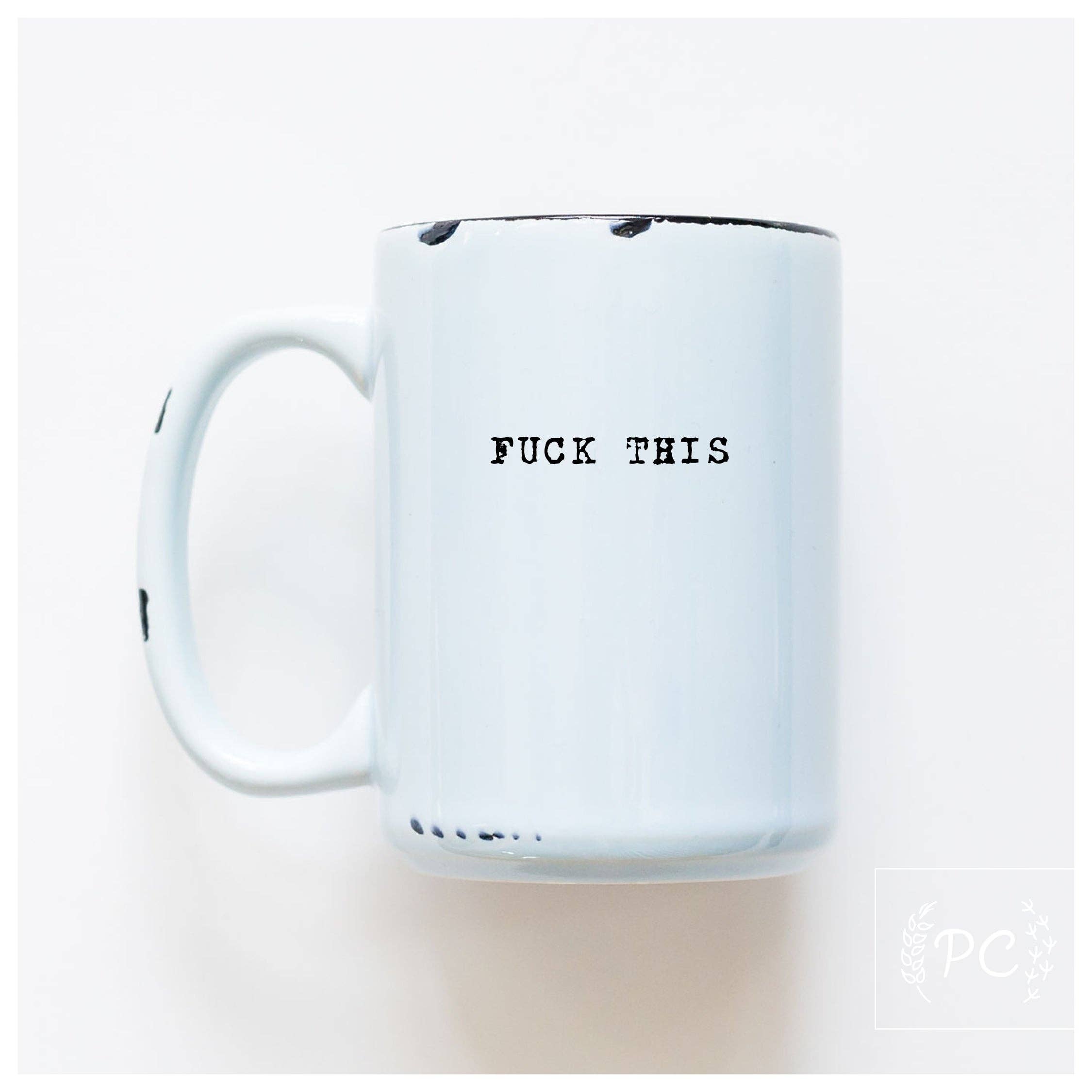 Prairie Chick Prints - Wholesale Coffee Mug - fuck this | ceramic mug0