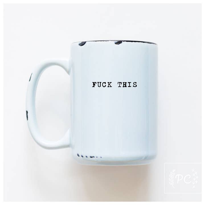 Prairie Chick Prints - Wholesale Coffee Mug - fuck this | ceramic mug