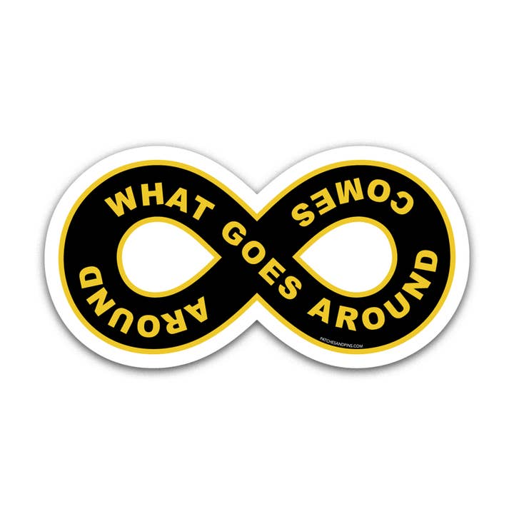 What Goes Around Comes Around Sticker for wholesale by Patches and Pins