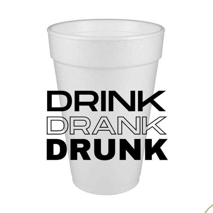 Drink Drank Drunk Styrofoam Cup for wholesale by Girl Happy