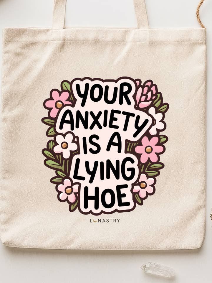 Your Anxiety Is A Lying Hoe Tote Bag for wholesale by Lunastry