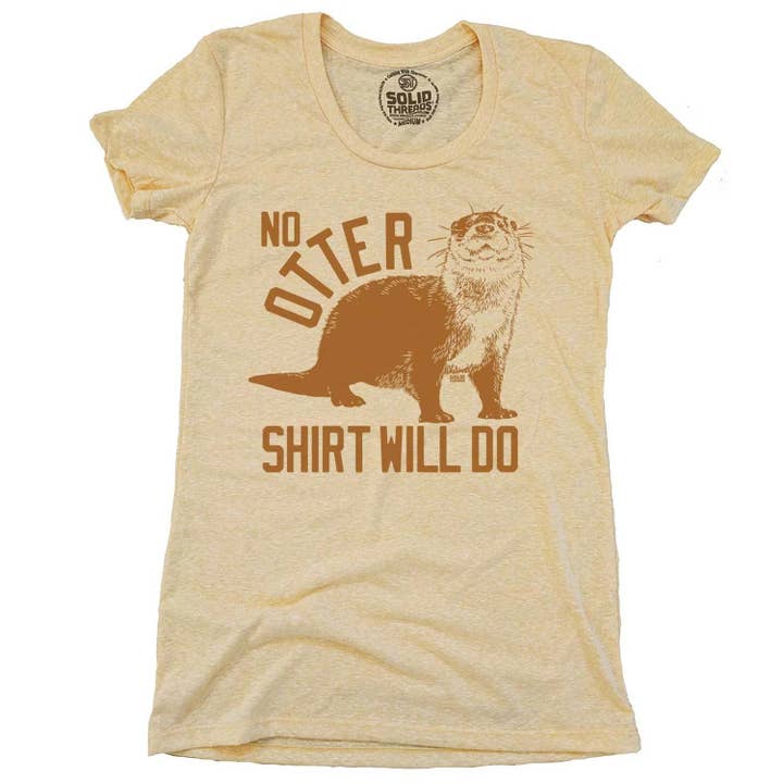 Women's No Otter Shirt Will Do T-shirt for wholesale by Solid Threads