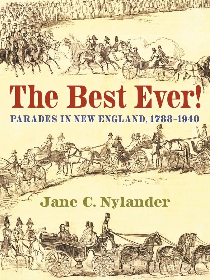 The Best Ever!: Parades in New England, 1788–1940 for wholesale by Casemate IPM
