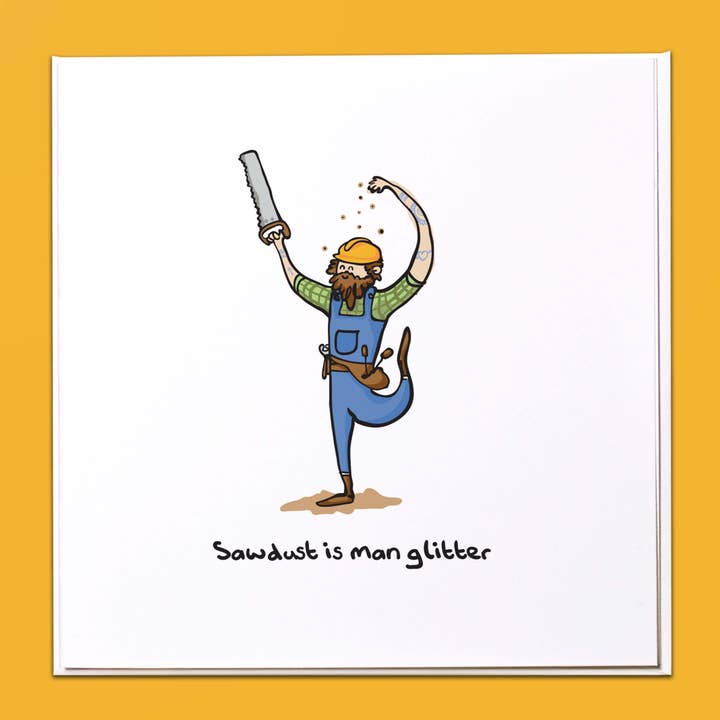 Sawdust is man glitter Greeting Card for wholesale by The Crafty Giraffe