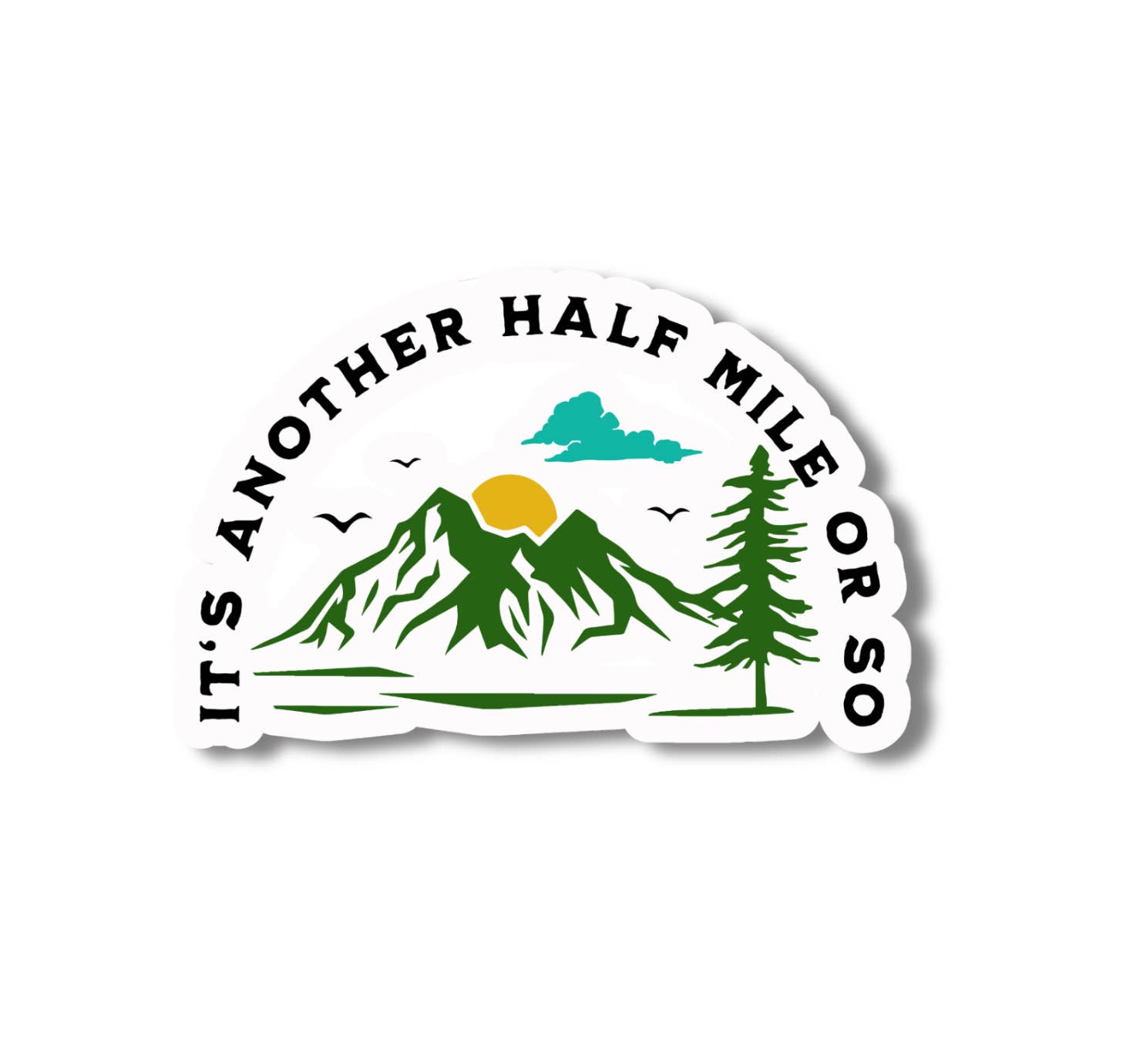 National Parks and Beyond - Wholesale Sticker - Mountain Hiking Sticker - It's Another Half Mile or So
