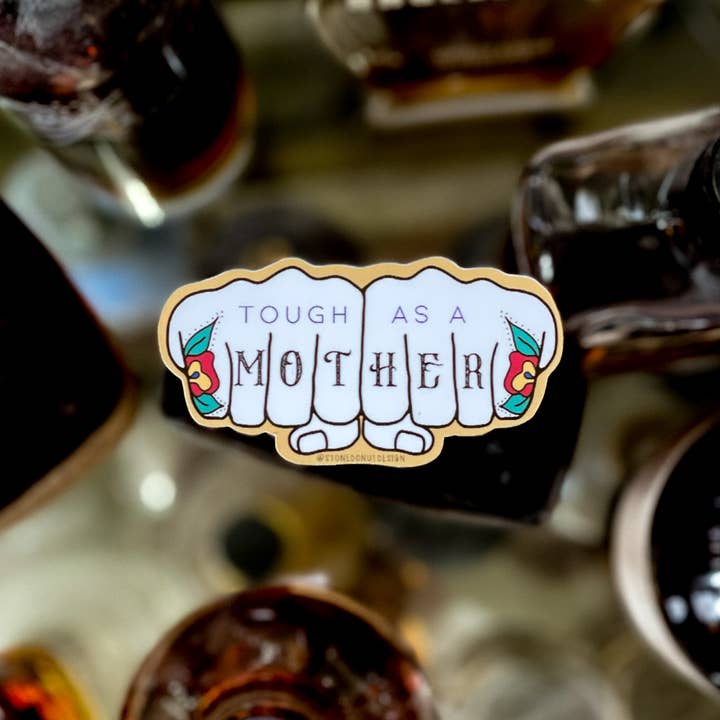 Stone Donut Design, LLC - Wholesale Sticker - Tough As a Mother Vinyl Sticker1