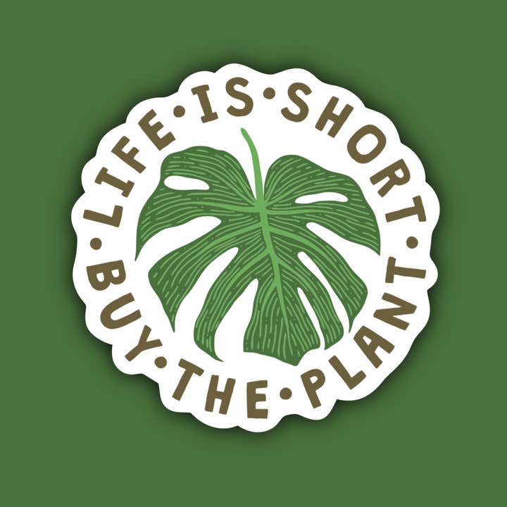 Life is Short Buy The Plant Gardener Monstera Sticker for wholesale by Indigo Maiden