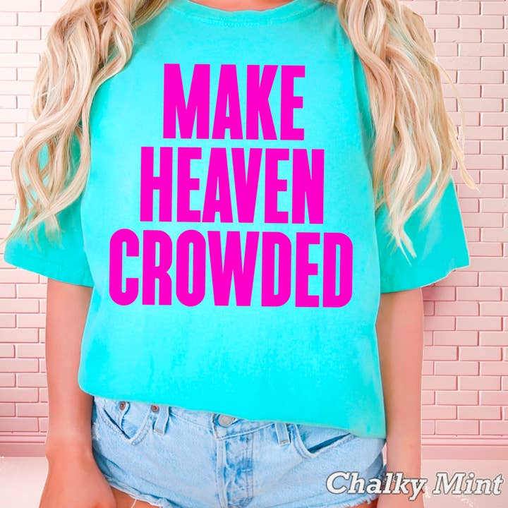 Make Heaven Crowded Christian T-Shirt | Comfort Colors for wholesale by Shoppe SHC