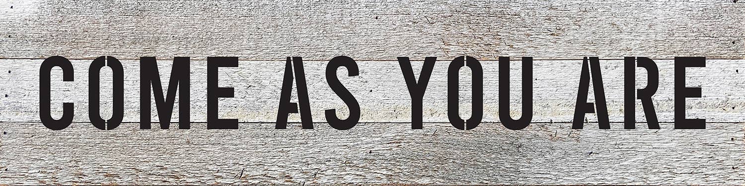 Second Nature by Hand - Wholesale Sign - Come as you are/ 24" x 6"   Wood Sign1