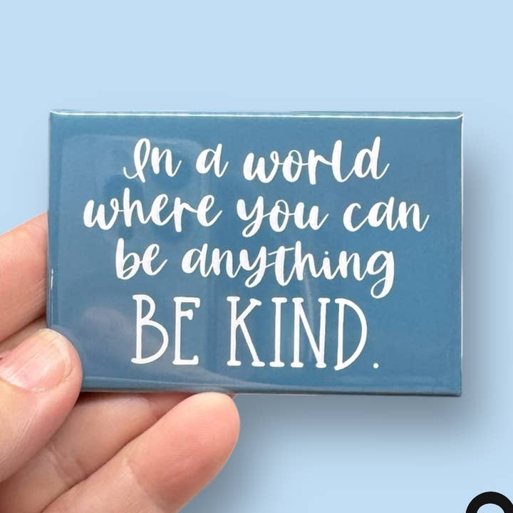 in a world where you can be anything rectangle
magnet for wholesale by Anthem Sticker Company