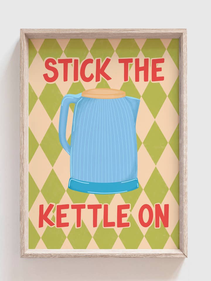 Stick the Kettle On Print | Kitchens | Tea | Coffee for wholesale by Neesh Home