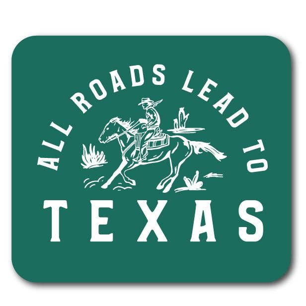 Made in Texas Co. - Wholesale Sticker - All Roads Lead to Texas Decal1