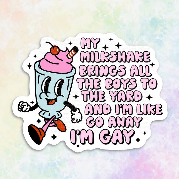 RoroDesignsLove - Wholesale Sticker - My milkshake sticker, go away I'm gay sticker for laptop0