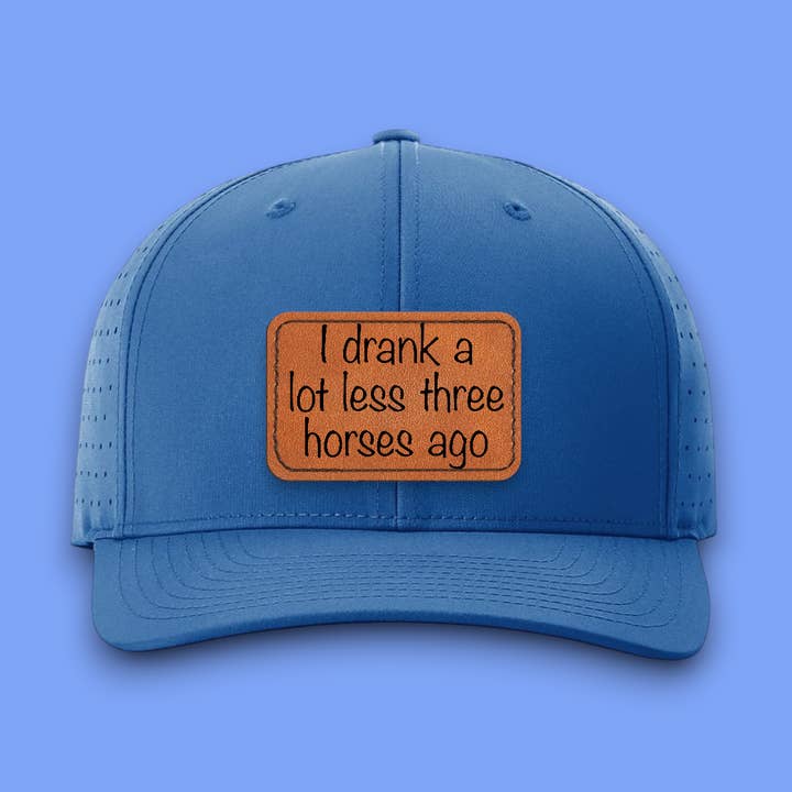 ICH HABE VIEL WENIGER GETRUNKEN HUT-LEDERPATCH AUF PERFORIERTEM HUT für den Großhandel von Equine & Design, LLC