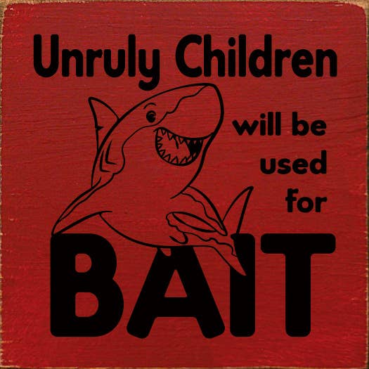 SAWDUST CITY - Wholesale Sign - Unruly children will be used for bait - Wood Sign3