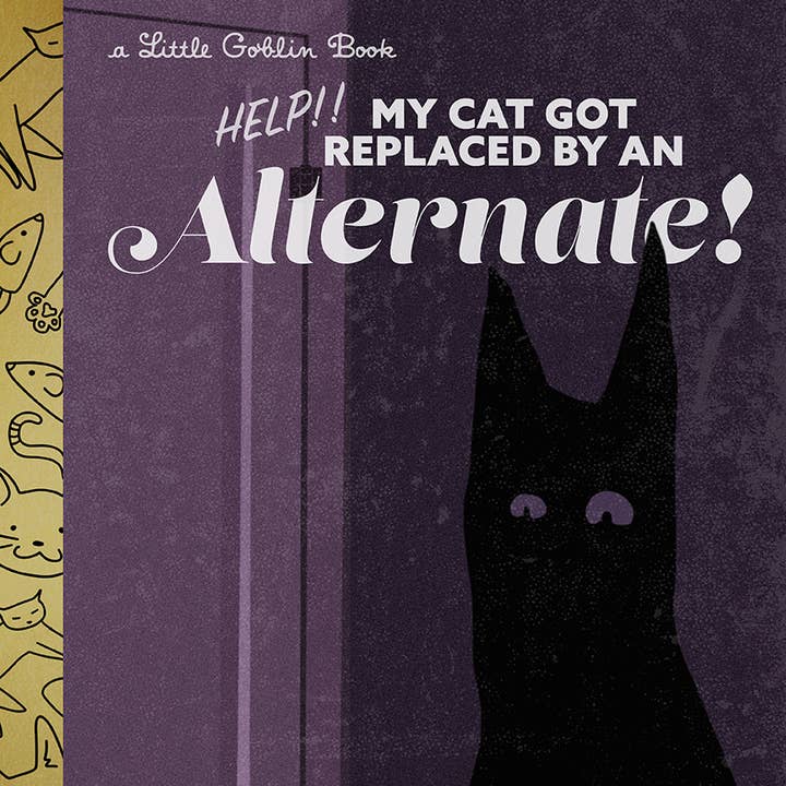 "my cat has been replaced by an alternate!" print for wholesale by Big Bad Mullet