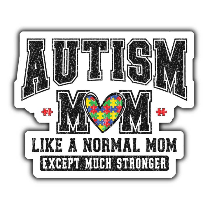 Autism mom. Like a normal mom except much stronger sticker for wholesale by Stick to it creations