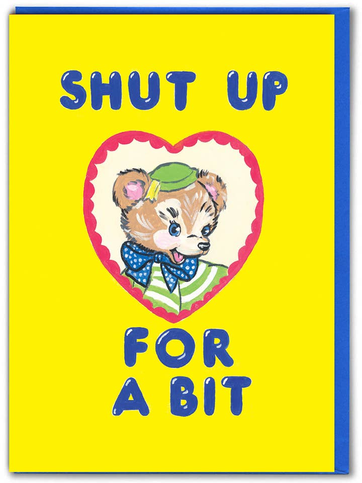 Funny Birthday Card - Shut Up For A Bit by Magda Archer for wholesale by Brainbox Candy
