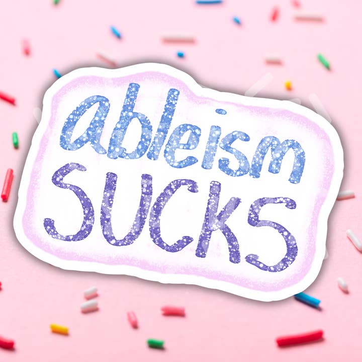 Ableism Sucks Vinyl Sticker for wholesale by Sprinkles Studios
