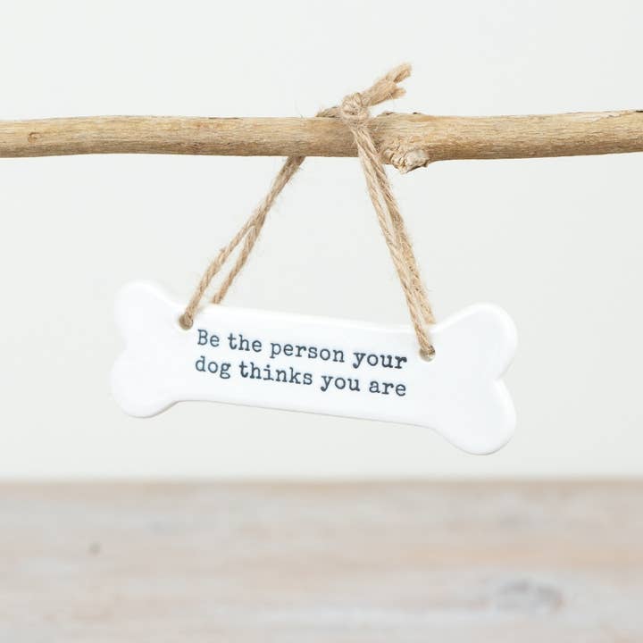 "Be the person you dog thinks you" Bone Hanger, 11cm for wholesale by Gainsborough Giftware x Portland Living